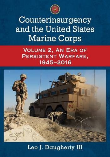 Counterinsurgency and the United States Marine Corps: Volume 2, An Era of Persistent Warfare, 1945-2016