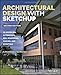 Architectural Design with SketchUp: 3D Modeling, Extensions, BIM, Rendering, Making, and Scripting by Alexander C. Schreyer
