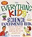 The Everything Kids' Science Experiments Book: Boil Ice, Float Water, Measure Gravity-challenge the World Around You! (Everything Kids Series) primary