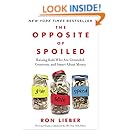 The Opposite of Spoiled: Raising Kids Who Are Grounded, Generous, and Smart About Money