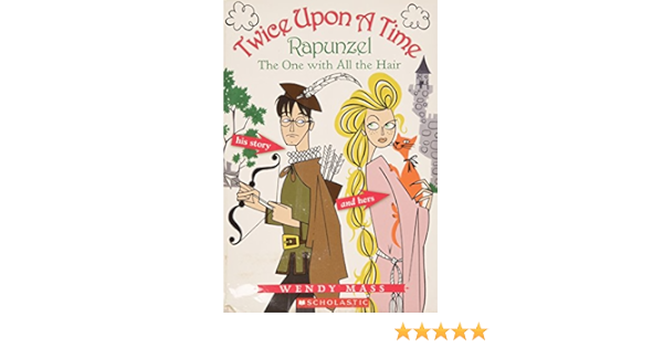 Twice Upon A Time Rapunzel The One With All The Hair Wendy Mass Amazon Com Books