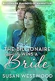 The Billionaire Wins A Bride: Billionaire Playboys Of Manhattan (BWWM)