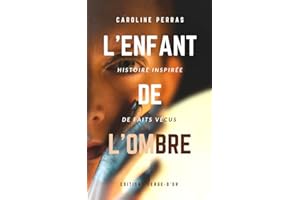 L'enfant de l'ombre : Histoire inspirée de faits vécus (French Edition)