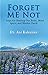 Forget Me Not: 7 Steps for Healing Our Body, Mind, Spirit, and Mother Earth by Ani Kalayjian PhD