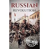 Russian Revolution: A Concise History From Beginning to End (October Revolution, Russian Civil War, Nicholas II, Bolshevik,  1917. Lenin) (One Hour History Revolution Book 3)