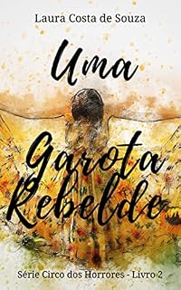 Livro Uma Garota Rebelde (Circo dos Horrores Livro 2)
