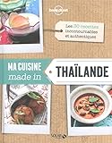 Ma cuisine made in Thaïlande - Lonely Planet Solar (CUISINES LP SLR) (French Edition) by 