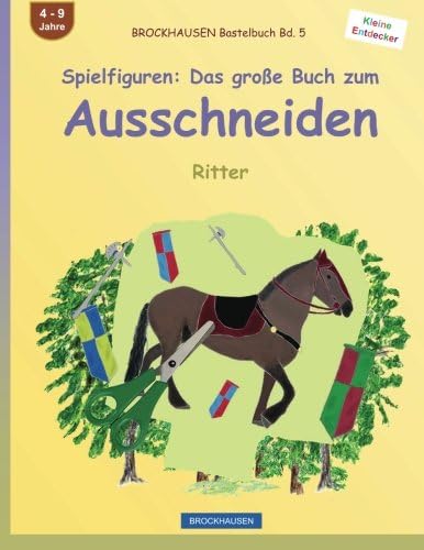 BROCKHAUSEN Bastelbuch Bd. 5 - Spielfiguren: Das große Buch zum Ausschneiden: Ritter (Kleine Entdecker) (German Edition)