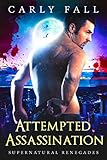 Attempted Assassination (Supernatural Renegades Book 7)