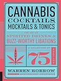 Cannabis Cocktails, Mocktails & Tonics: The Art of Spirited Drinks and Buzz-Worthy Libations