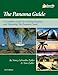 The Panama Guide: A Complete Guide to Cruising Panama and Transiting the Panama Canal