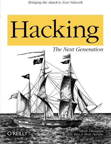 Hacking: The Next Generation (Animal Guide) by Nitesh Dhanjani, Billy Rios, Brett Hardin
