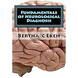 Fundamentals of Neurological  Diagnosis: A book on the clinical localization of Neurological disorders and the investigative modalities (Neurology Series 2)