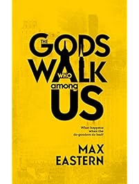 The Gods Who Walk Among Us