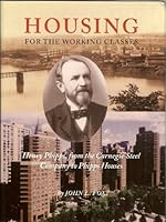 Housing for the Working Classes: Henry Phipps, from the Carnegie Steel Company to Phipps Houses 1424314739 Book Cover