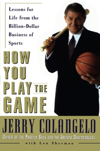 How You Play the Game: Lessons for Life from the Billion-Dollar Business of Sports