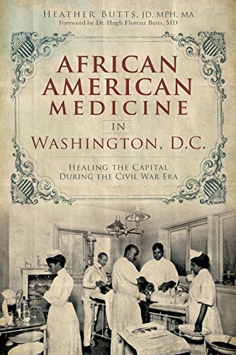 Download African American Medicine in Washington, D.C.: Healing the Capital During the Civil War Era