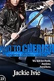 And To Cherish: Vampire Assassin... - Jackie Ivie