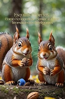 Livro Esquilos Espertos: "Como Economizar, Gastar e Fazer Investimentos Inteligentes": Educação Financeira Infantil