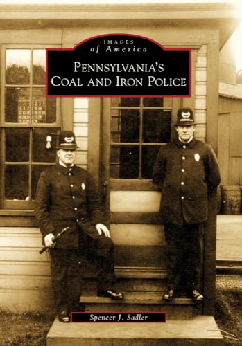 Pennsylvania's Coal and Iron Police (Images of America)