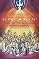 By What Authority?: Primer on Scripture, the Magisterium, and the Sense of the Faithful