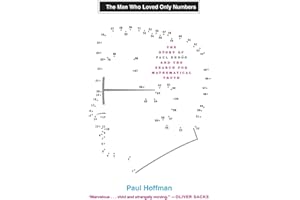 The Man Who Loved Only Numbers: The Story of Paul Erdos and the Search for Mathematical Truth