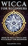 Wicca For Beginners: BOOK OF WICCA SPELLS AND WITCHCRAFT FOR BEGINNERS by Samantha Lisa