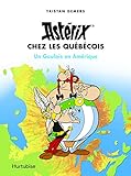 Astérix chez les Québécois : Un Gaulois en Amérique by 