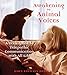 Awakening to Animal Voices: A Teen Guide to Telepathic Communication with All Life