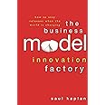 The Business Model Innovation Factory: How to Stay Relevant When The World is Changing