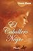 El caballero negro (Spanish Edition)