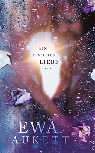 Ein bisschen Liebe ...: Liebesroman (Küss mich, Liebling. 2) (German Edition) by Ewa Aukett