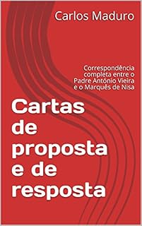 Livro Cartas de proposta e de resposta: Correspondência completa entre o Padre António Vieira e o Marquês de Nisa