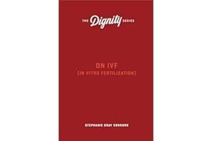 On IVF (In Vitro Fertilization) (The Dignity Series)