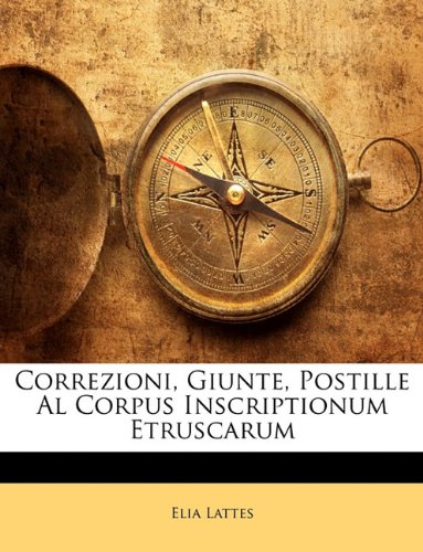 Correzioni, Giunte, Postille Al Corpus Inscriptionum Etruscarum (Italian Edition)