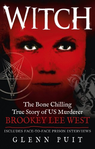 "Witch - The Bone Chilling True Story of US Murderer Brookey Lee West" av Glenn Puit