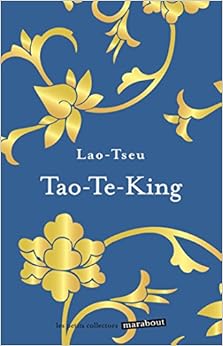 Tao Te King, by Lao-Tseu Tao Te King, by Lao-Tseu