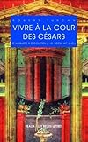 Image de Vivre a La Cour Des Cesars (Realia) (French Edition)