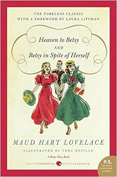 Heaven to Betsy/Betsy in Spite of Herself, by Maud Hart Lovelace