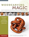 Woodcarving Magic: How to Transform A Single Block of Wood Into Impossible Shapes (Fox Chapel Publishing) 29 Mind-Boggling Designs from Borromean Rings to Dodecahedrons with Instructions and Diagrams by Bjarne Jespersen