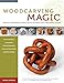 Woodcarving Magic: How to Transform A Single Block of Wood Into Impossible Shapes (Fox Chapel Publishing) 29 Mind-Boggling Designs from Borromean Rings to Dodecahedrons with Instructions and Diagrams by Bjarne Jespersen