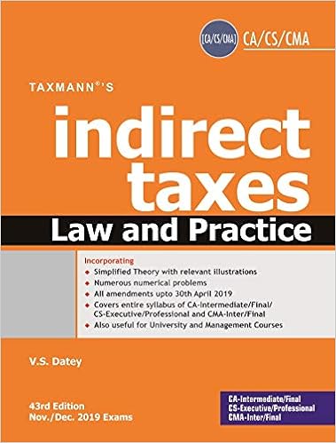 Indirect taxes Law and Practice (CA-Intermediate/Final, CS-Executive/Professional & CMA-Inter/Final) (Nov/Dec 2019 Exams) (43rd Edition June 2019) 