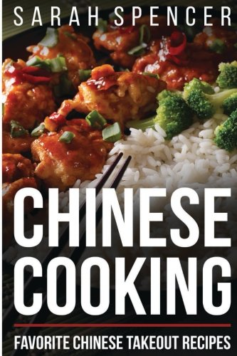 Chinese Cooking: Favorite Chinese Takeout Recipes Chinese Cooking: Favorite Chinese Takeout Recipes