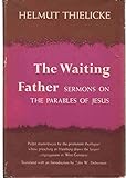 The Waiting Father: Sermons on the Parables of Jesus by 