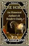 The Horse: An Historical Author's and Reader's Guide (Volume I) by