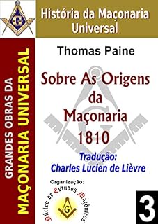 Livro Sobre As Origens da Maçonaria: Edição de 1810 (Coleção Grandes Obras da Maçonaria Univesal Livro 3)