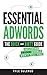 Essential AdWords: The Quick and Dirty Guide (Including Tricks Google WON'T Tell You)
