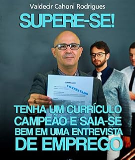 Livro SUPERE-SE! TENHA UM CURRÍCULO CAMPEÃO E SAIA-SE BEM EM UMA ENTREVISTA DE EMPREGO