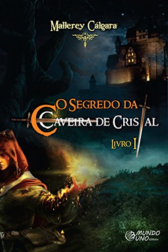 O Segredo da Caveira de Cristal: O tempo não muda as pessoas, revela-as. (Portuguese Edition)