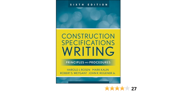 Construction Specifications Writing Principles And Procedures Kalin Mark Weygant Robert S Rosen Harold J Regener John R 9780470380369 Amazon Com Books